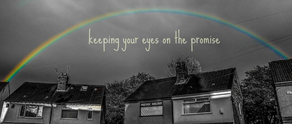 Keeping your eyes on the promise
